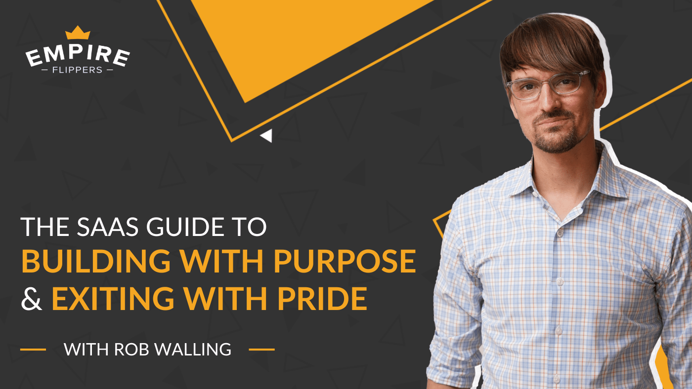 The SaaS Guide to Building with Purpose and Exiting with Pride with Rob Walling [Ep.182]-min